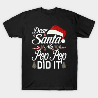 Dear Santa My Pop Pop Did It Funny T-Shirt